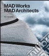 MAD works: MAD architects. Ediz. a colori libro