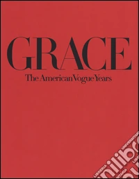 Grace the American Vogue years. Ediz. illustrata libro