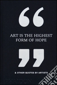 Art is the highest form of hope & other quotes by artists libro