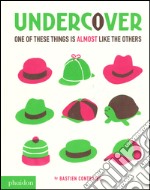 Undercover. One of these things is almost like the others. Ediz. illustrata libro