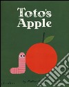 Toto's Apple. Ediz. illustrata libro di Lavoie Mathieu