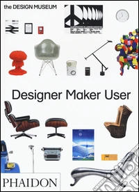 Designer maker user. Ediz. a colori libro