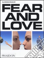 Fear & love. Reactions to a complex world. Ediz. a colori libro