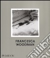 Francesca Woodman. Ediz. inglese libro