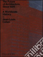 The future of architecture since 1889. A worldwide history. Ediz. a colori libro