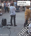 Sharon Hayes. Ediz. inglese libro