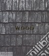 Wood. Ediz. a colori libro