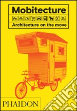 Mobitecture. Architecture on the move. Ediz. a colori libro