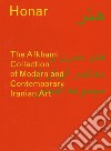 Honar: The Afkhami Collection of modern and contemporary iranian art. Ediz. a colori libro