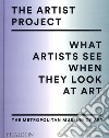 The artist project. What artists see when they look at art. Ediz. a colori libro