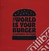 The world is your burger. A cultural history. Ediz. a colori libro