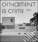 Ornament is crime. Modernist architecture. Ediz. illustrata libro