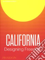 California. Designing freedom. Ediz. a colori libro