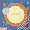 Pizza! Una ricetta interattiva. Ediz. a colori libro