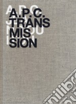 A.P.C. Transmission. Ediz. a colori libro