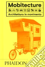 Mobitecture. Architettura in movimento. Ediz. illustrata libro