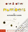 One & other numbers. Ediz. a colori libro di Calder Alexander