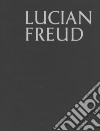 Lucian Freud. Ediz. inglese libro