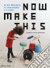 Now make this: 24 DIY projects by designers for kids libro