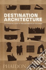 Destination architecture. The essential guide to 1000 contemporary buildings . Ediz. illustrata libro