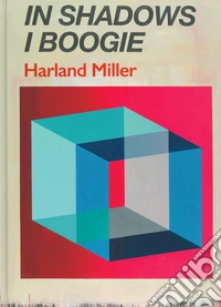 Harland Miller. In shadows I boogie. Ediz. a colori libro
