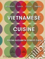 Vietnamese cuisine from Elizabeth street café. Ediz. illustrata