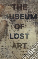 Il museo dell'arte perduta. Ediz. illustrata