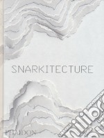 Snarkitecture. Ediz. illustrata