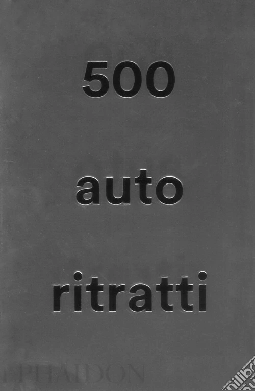 500 autoritratti. Nuova ediz.