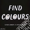 Find colours libro di Shopsin Tamara Fulford Jason