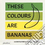 These colours are bananas. Ediz. a colori