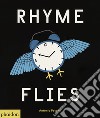 Rhyme flies. Ediz. a colori libro