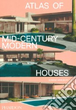 Atlas of mid-century modern houses. Ediz. a colori libro