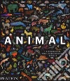 Animal. Exploring the zoological world. Ediz. a colori libro