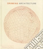 Drawing architecture. Ediz. a colori libro