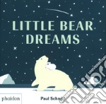 Little bear dreams. Ediz. a colori