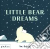 Little bear dreams. Ediz. a colori libro