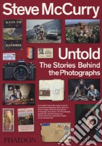 Untold. The stories behind the photographs. Ediz. illustrata libro