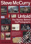 Untold. The stories behind the photographs. Ediz. illustrata libro