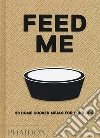 Feed me. 50 home cooked meals for your dog libro