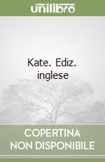 Kate. Ediz. inglese