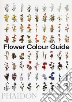 Flower color guide. Ediz. illustrata libro