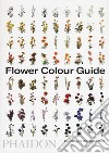 Flower color guide. Ediz. illustrata libro