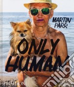 Only human. Ediz. illustrata libro