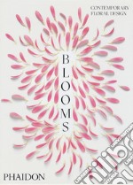 Blooms. Contemporary floral design. Ediz. illustrata libro