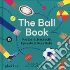 The ball book. Footballs, meatballs, eyeballs & more balls! Ediz. a colori libro di Stein Joshua David