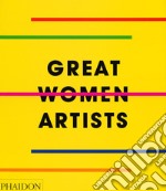 Great women artists. Ediz. illustrata libro