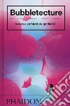 Bubbletecture. Design e architetture gonfiabili. Ediz. illustrata libro