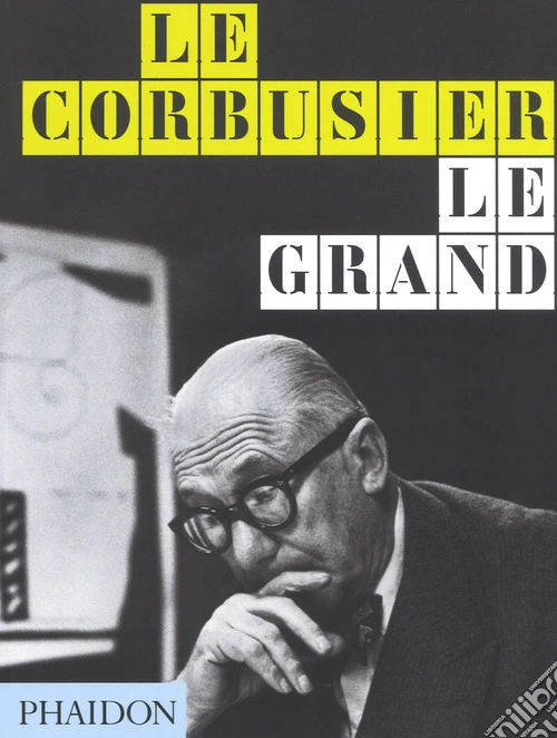 Le Corbusier. Le Grand. Ediz. inglese