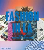 Fashion in LA. Ediz. illustrata libro